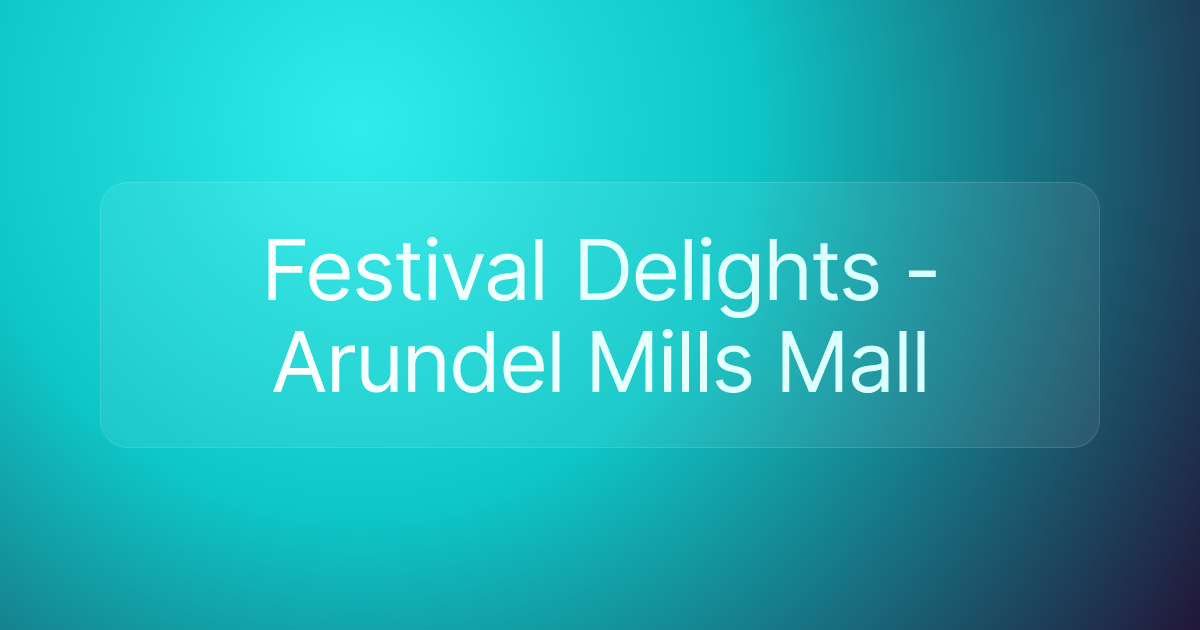 Festival Delights - Arundel Mills Mall