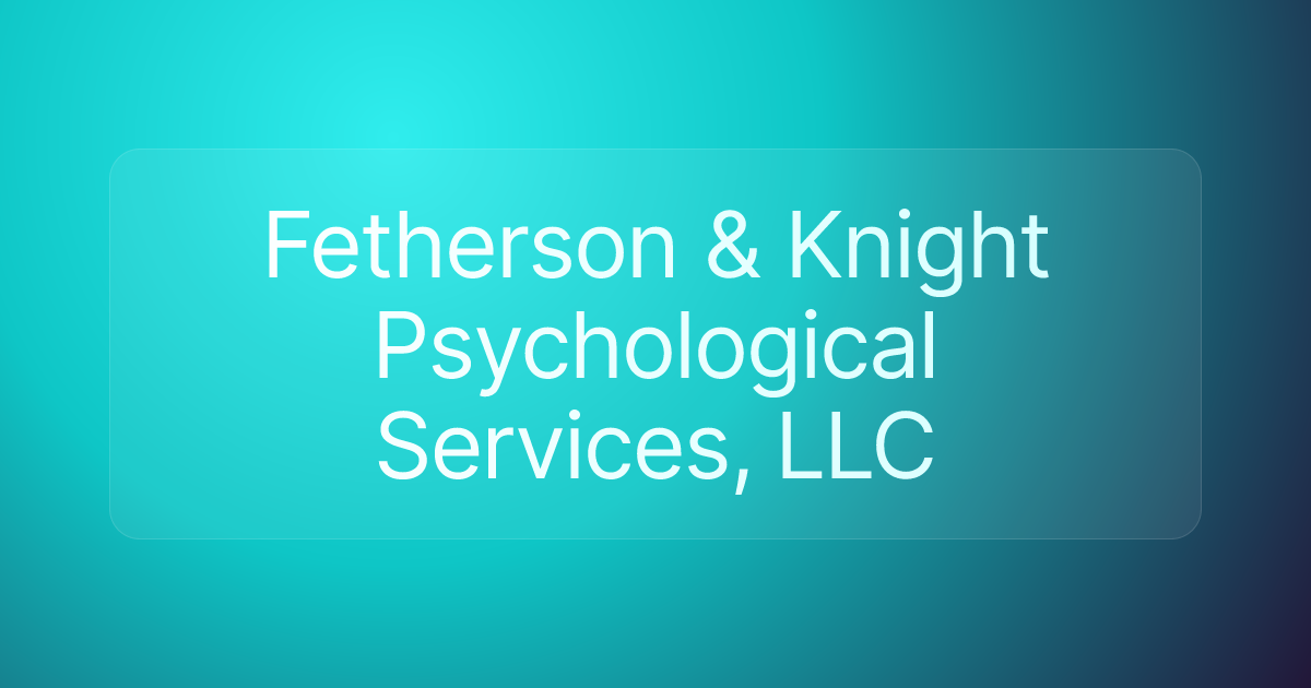Fetherson & Knight Psychological Services, LLC
