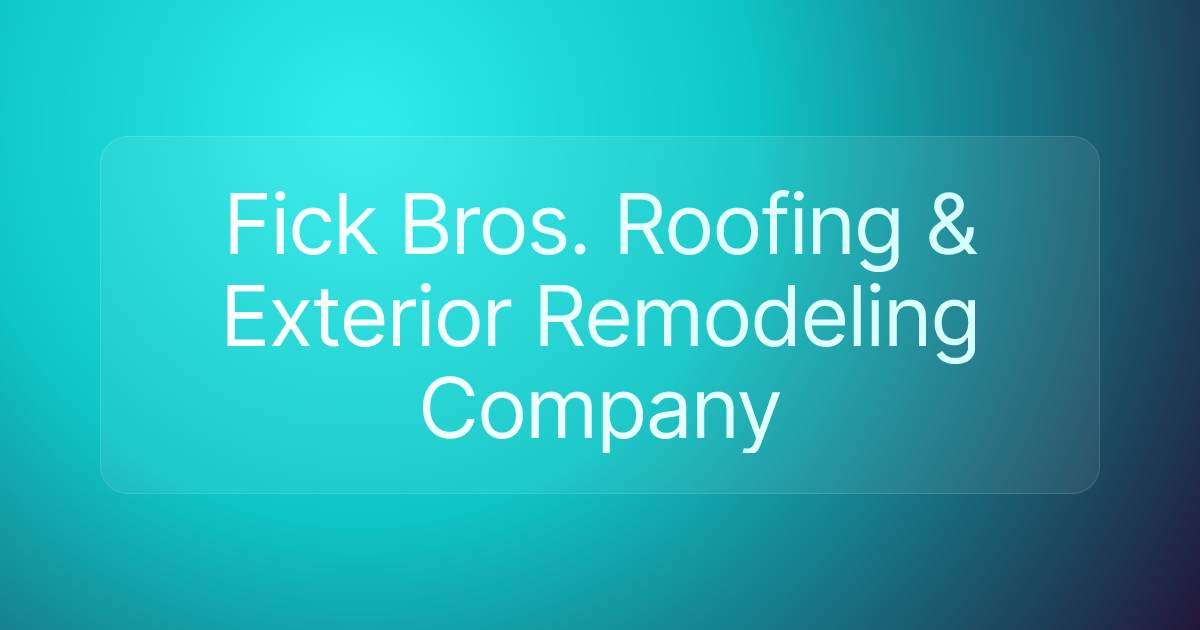Fick Bros. Roofing & Exterior Remodeling Company