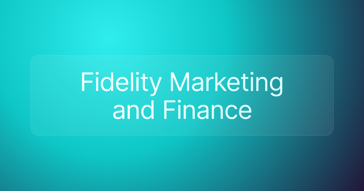 Fidelity Marketing and Finance