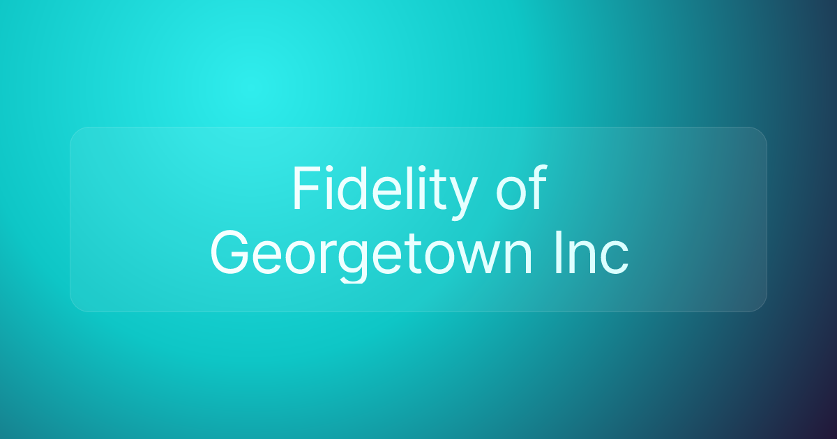 Fidelity of Georgetown Inc