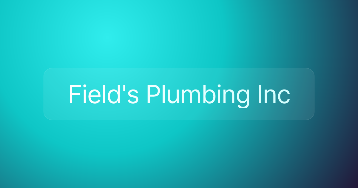 Field's Plumbing Inc