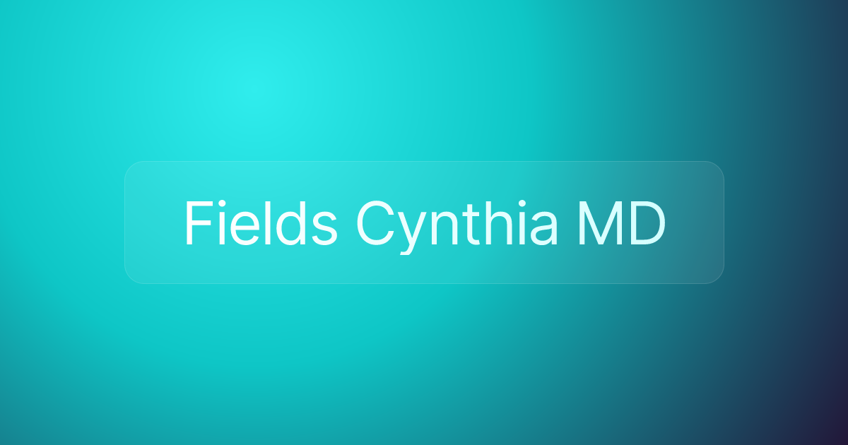 Fields Cynthia MD