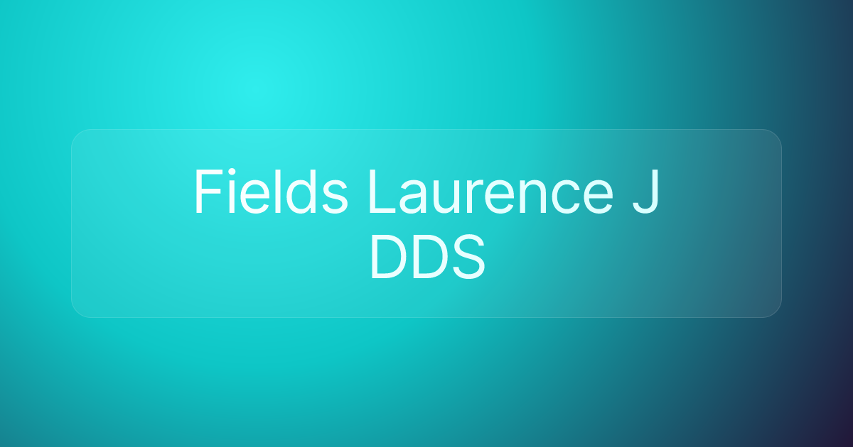 Fields Laurence J DDS