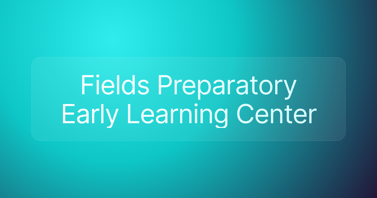 Fields Preparatory Early Learning Center