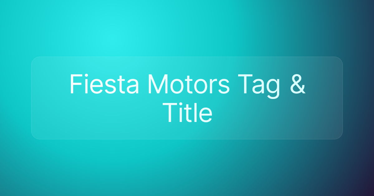 Fiesta Motors Tag & Title