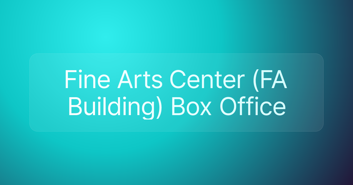 Fine Arts Center (FA Building) Box Office