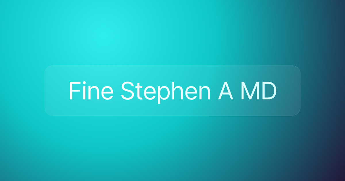 Fine Stephen A MD