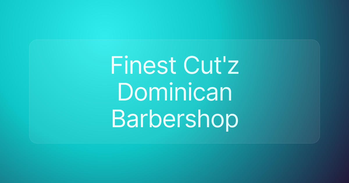 Finest Cut'z Dominican Barbershop