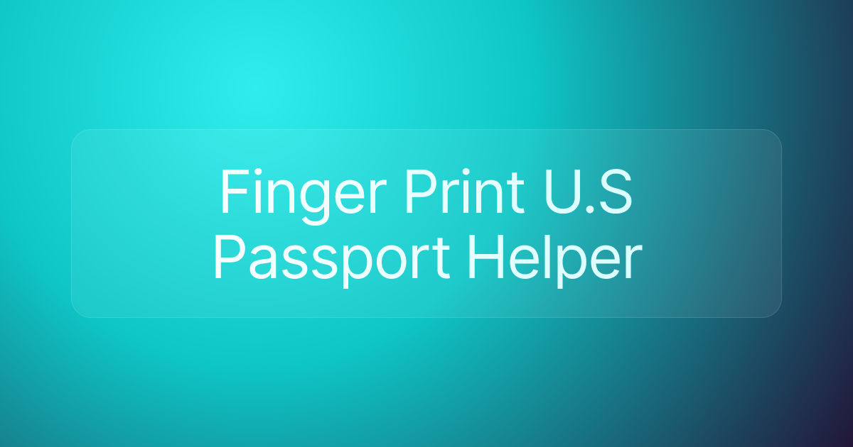 Finger Print U.S Passport Helper