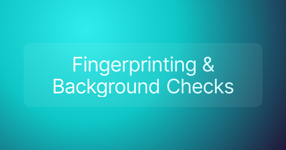 Fingerprinting & Background Checks