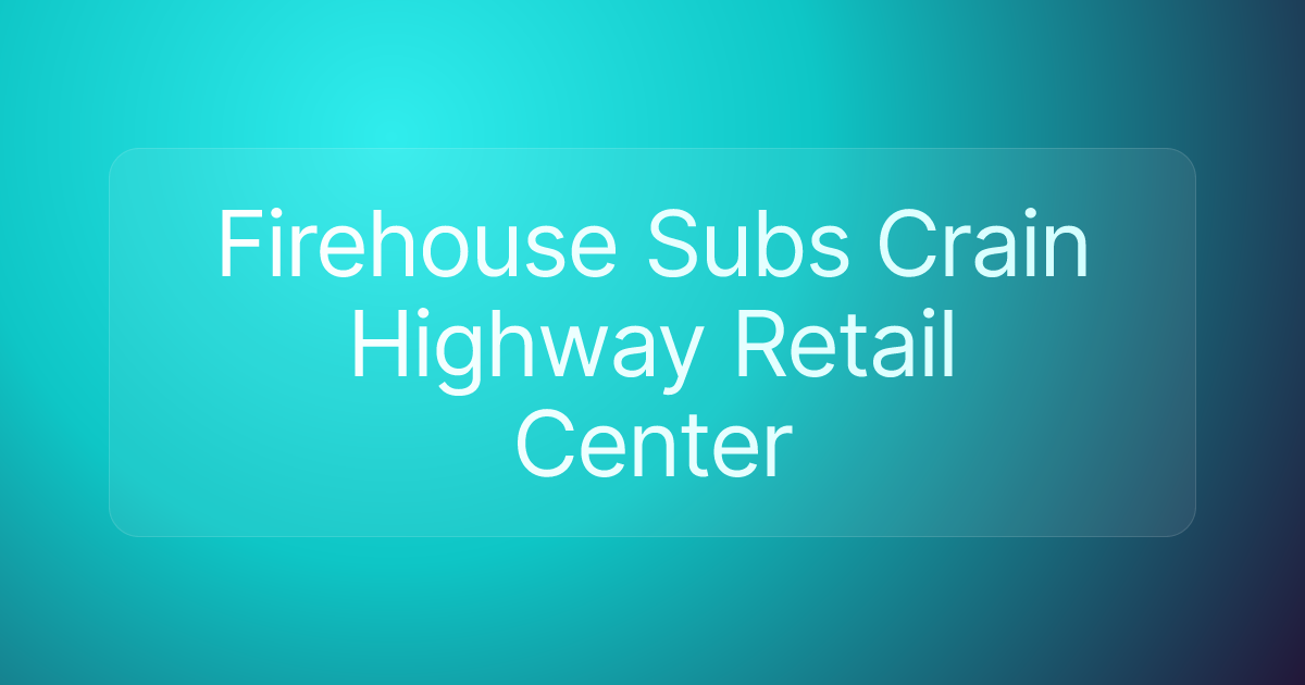 Firehouse Subs Crain Highway Retail Center