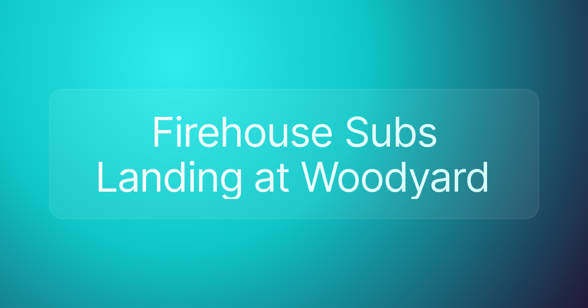 Firehouse Subs Landing at Woodyard