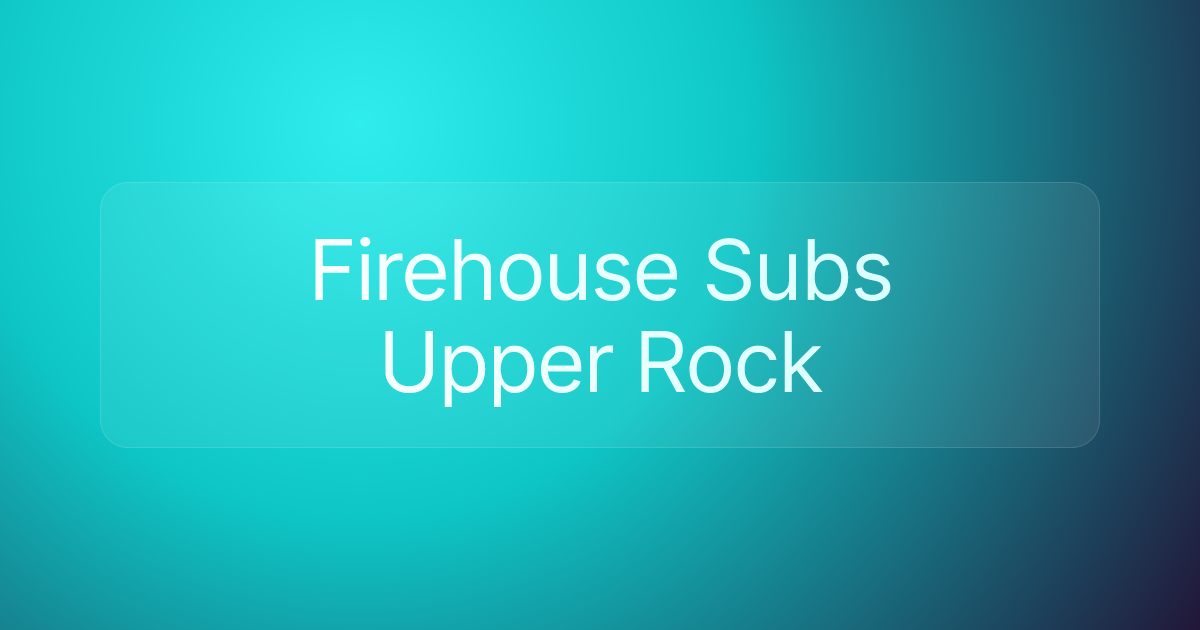 Firehouse Subs Upper Rock