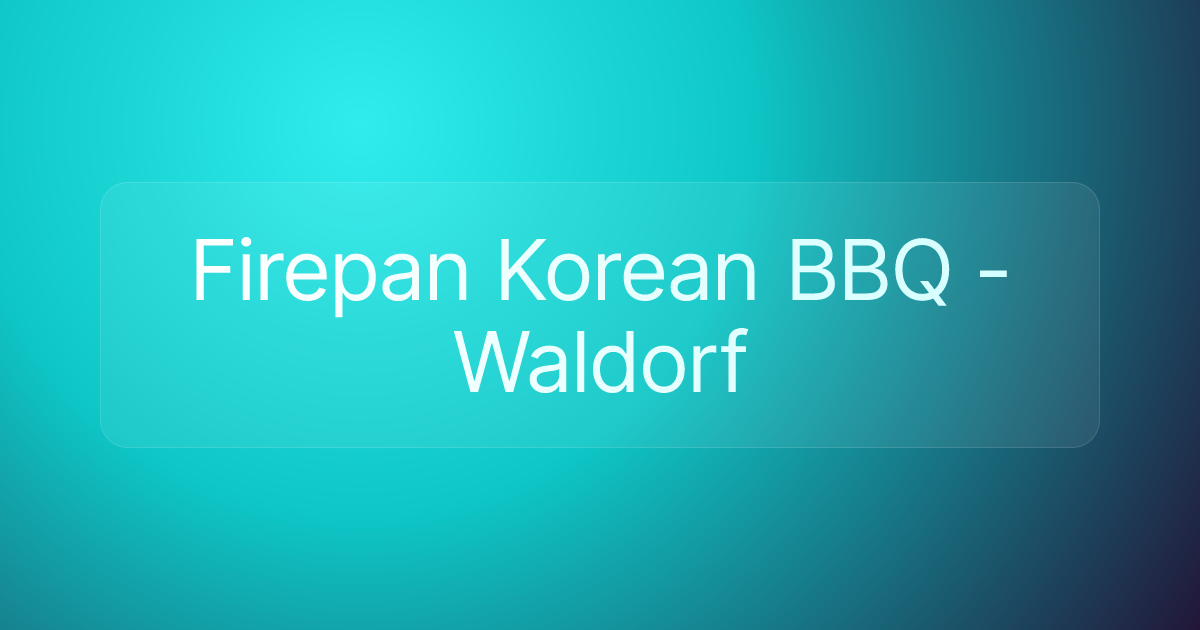 Firepan Korean BBQ - Waldorf
