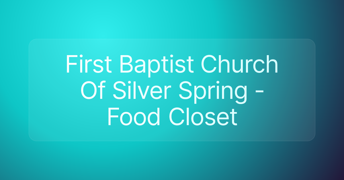 First Baptist Church Of Silver Spring - Food Closet