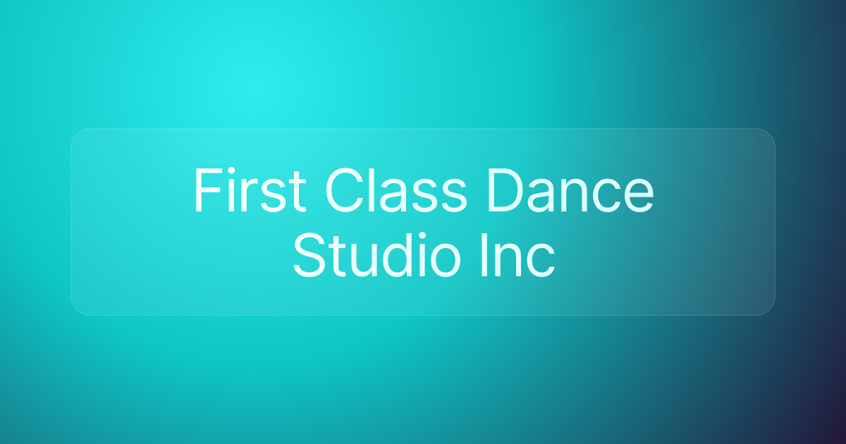 First Class Dance Studio Inc