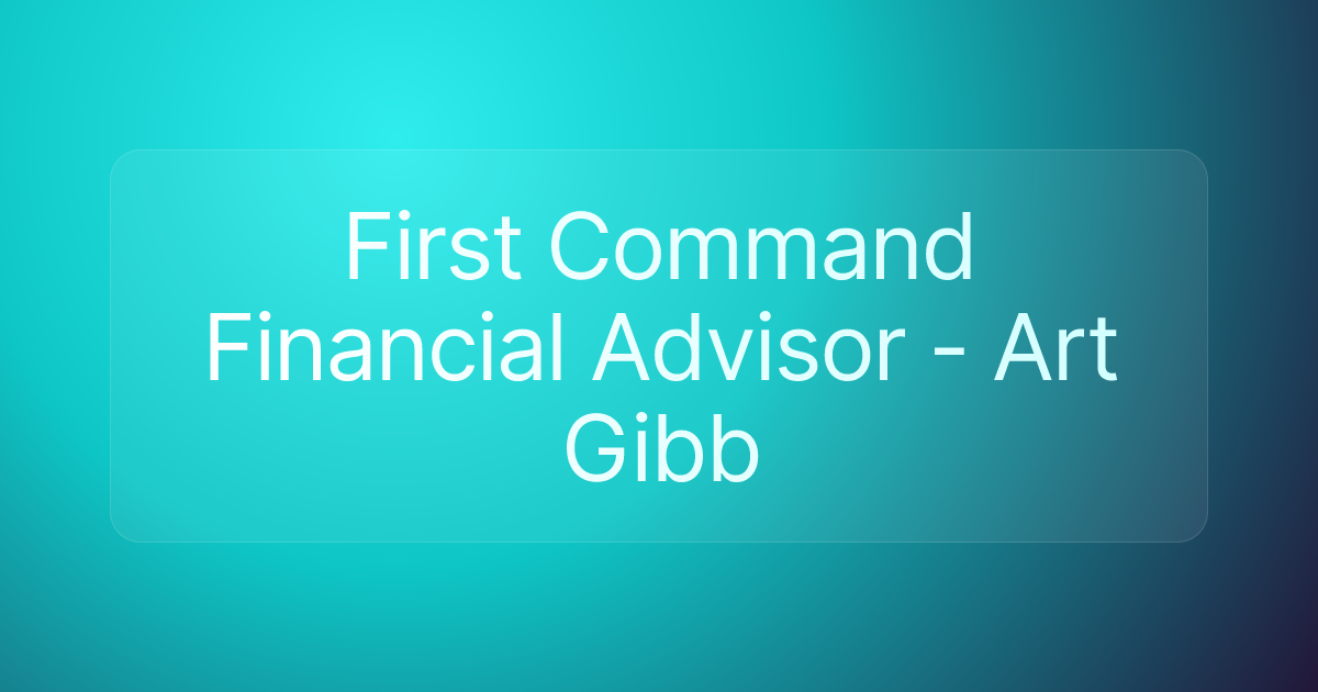 First Command Financial Advisor - Art Gibb