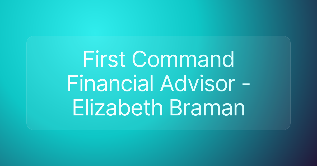First Command Financial Advisor - Elizabeth Braman