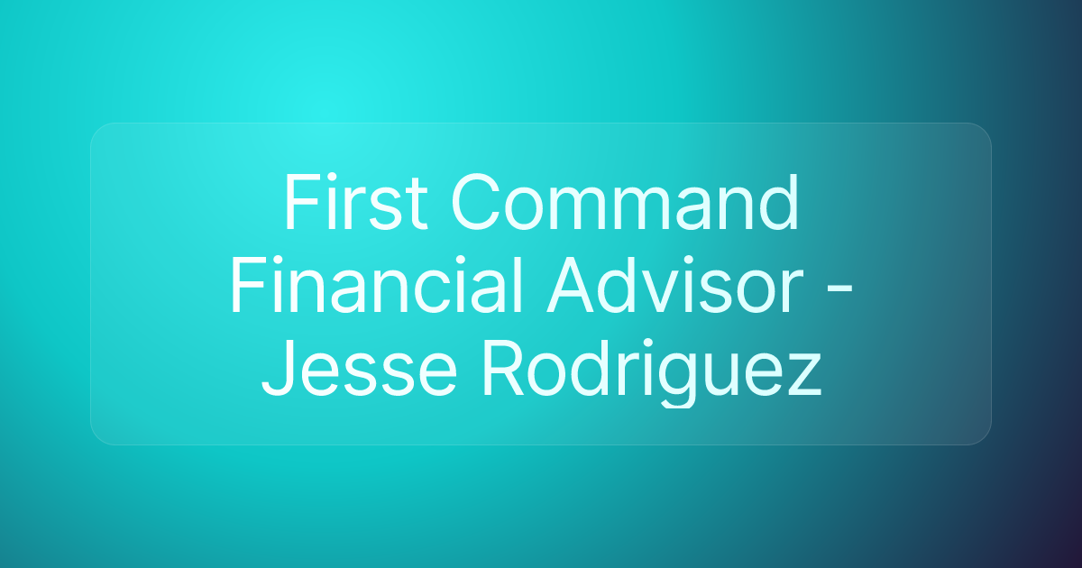 First Command Financial Advisor - Jesse Rodriguez