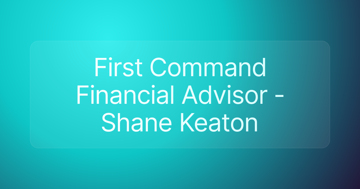 First Command Financial Advisor - Shane Keaton