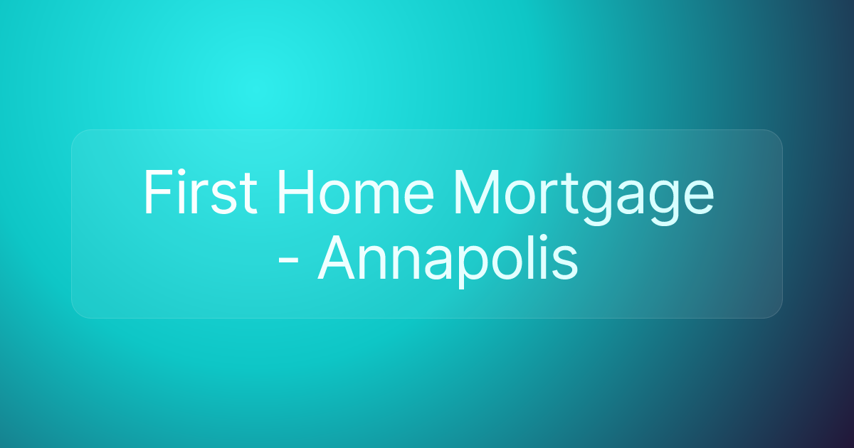 First Home Mortgage - Annapolis