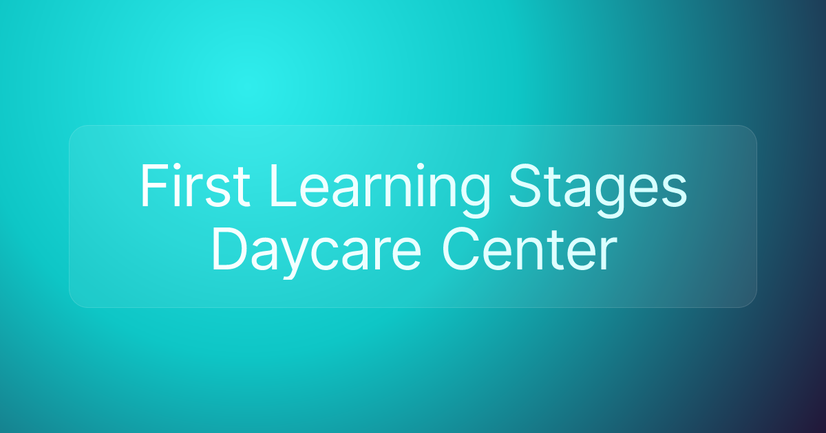 First Learning Stages Daycare Center