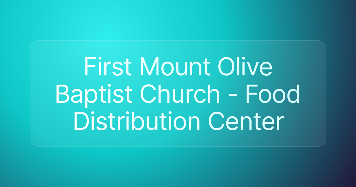 First Mount Olive Baptist Church - Food Distribution Center
