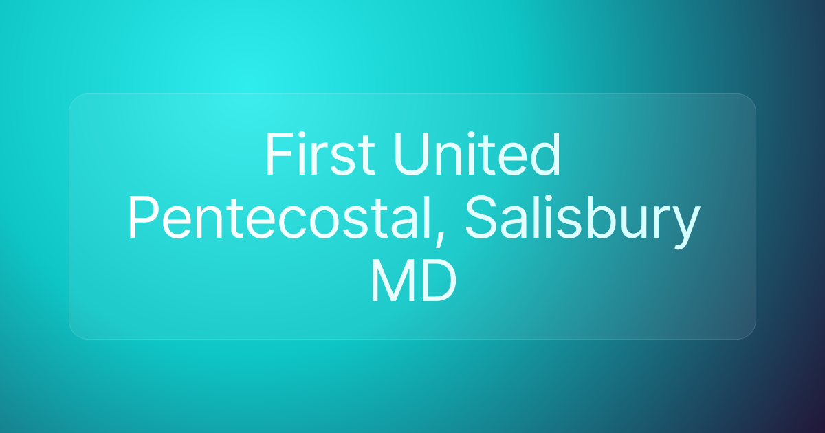 First United Pentecostal, Salisbury MD