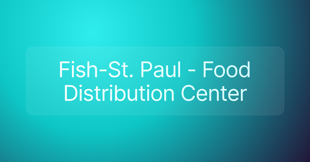 Fish-St. Paul - Food Distribution Center