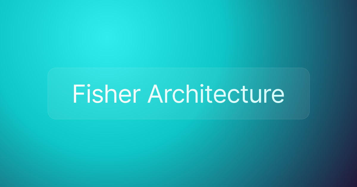 Fisher Architecture