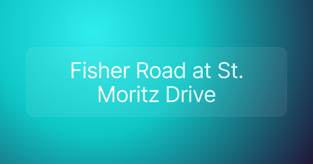 Fisher Road at St. Moritz Drive