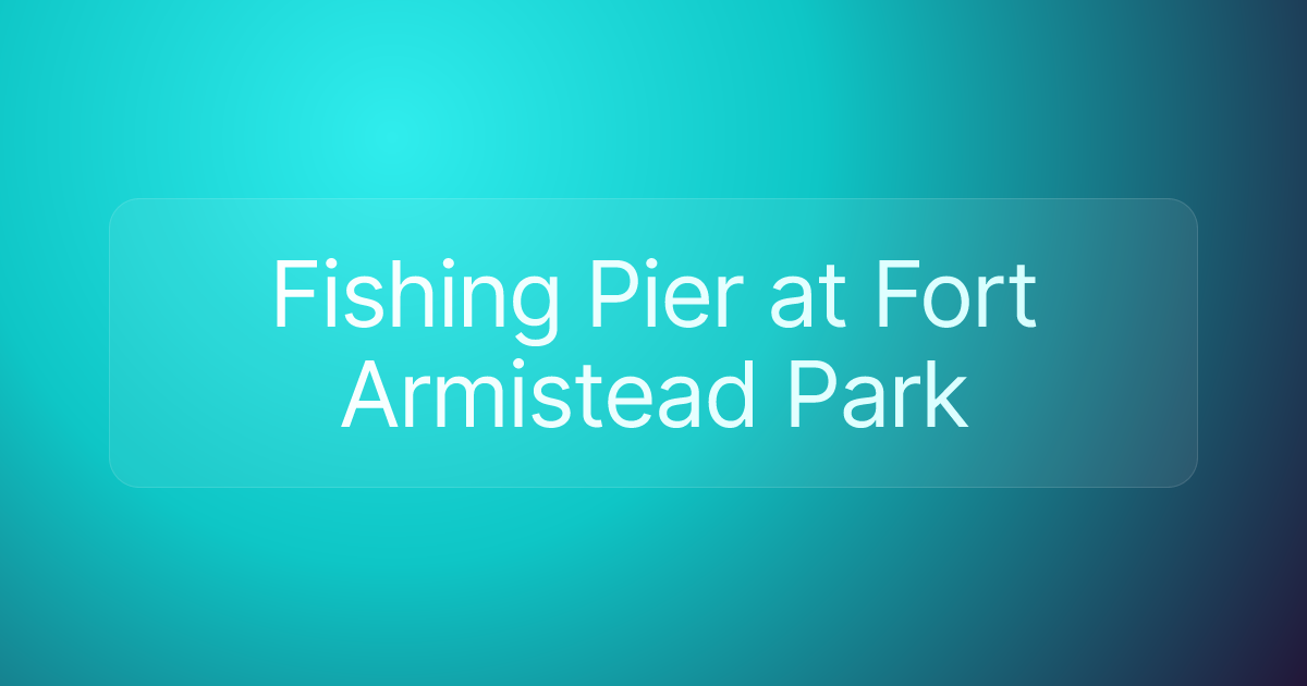 Fishing Pier at Fort Armistead Park