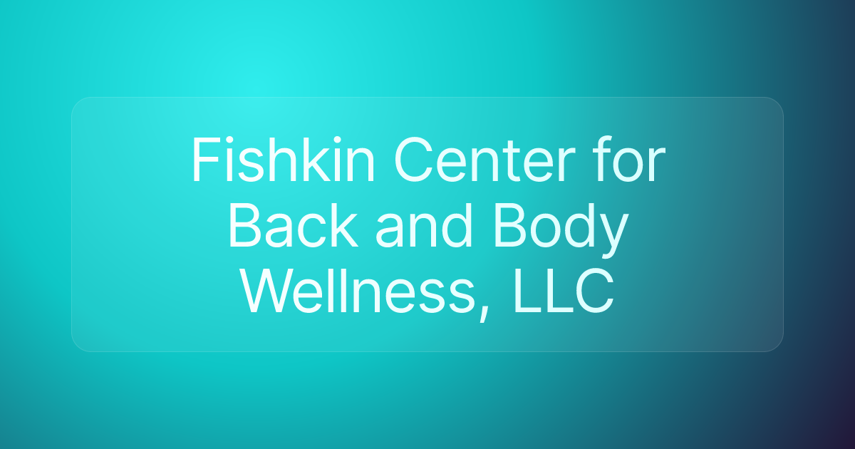 Fishkin Center for Back and Body Wellness, LLC