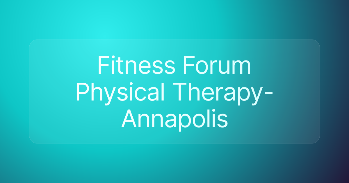 Fitness Forum Physical Therapy-Annapolis