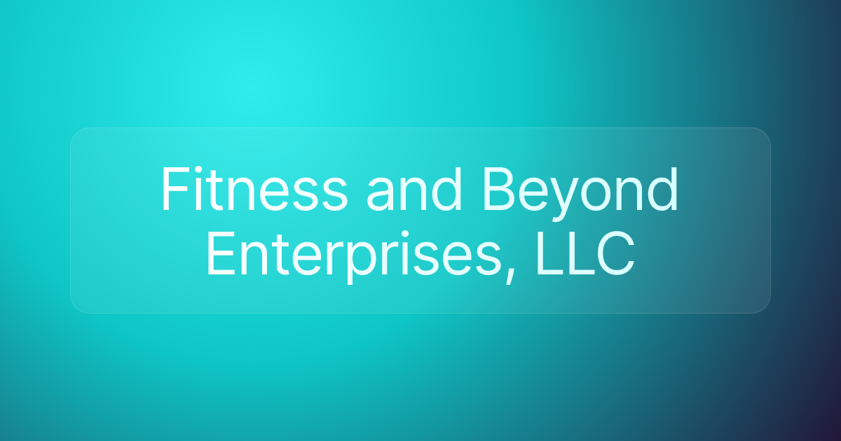 Fitness and Beyond Enterprises, LLC