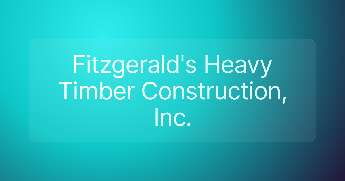 Fitzgerald's Heavy Timber Construction, Inc.