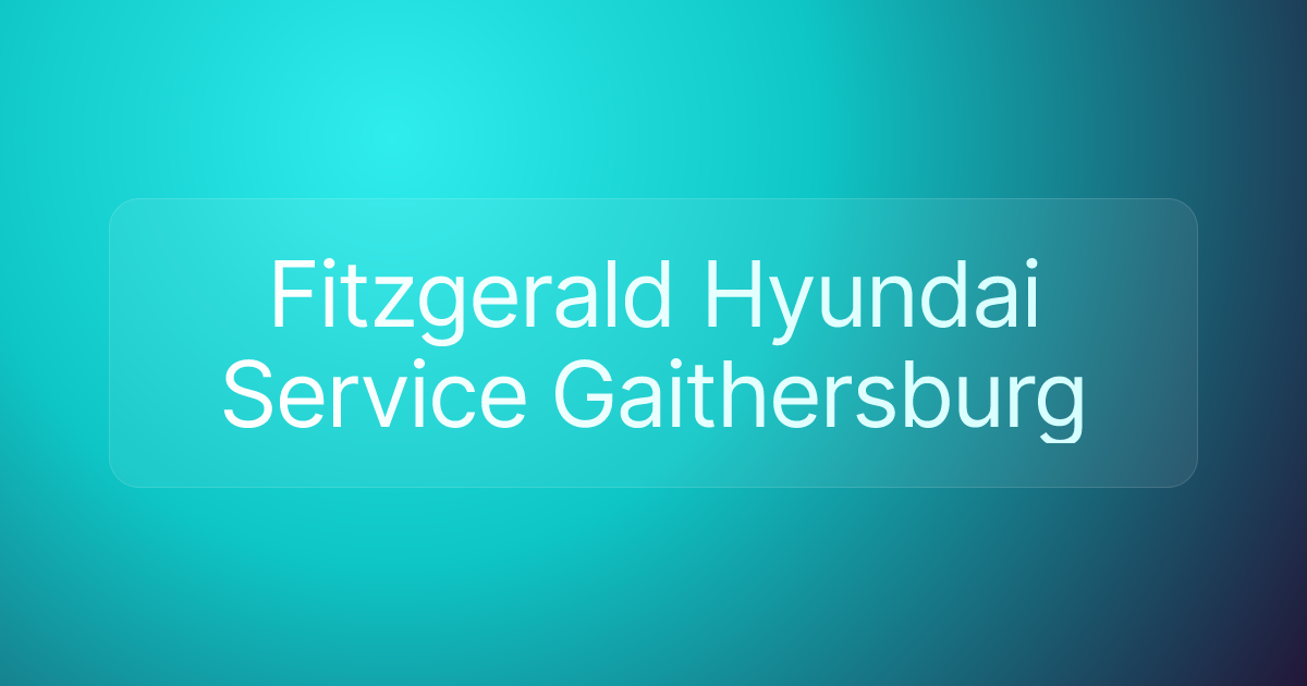 Fitzgerald Hyundai Service Gaithersburg