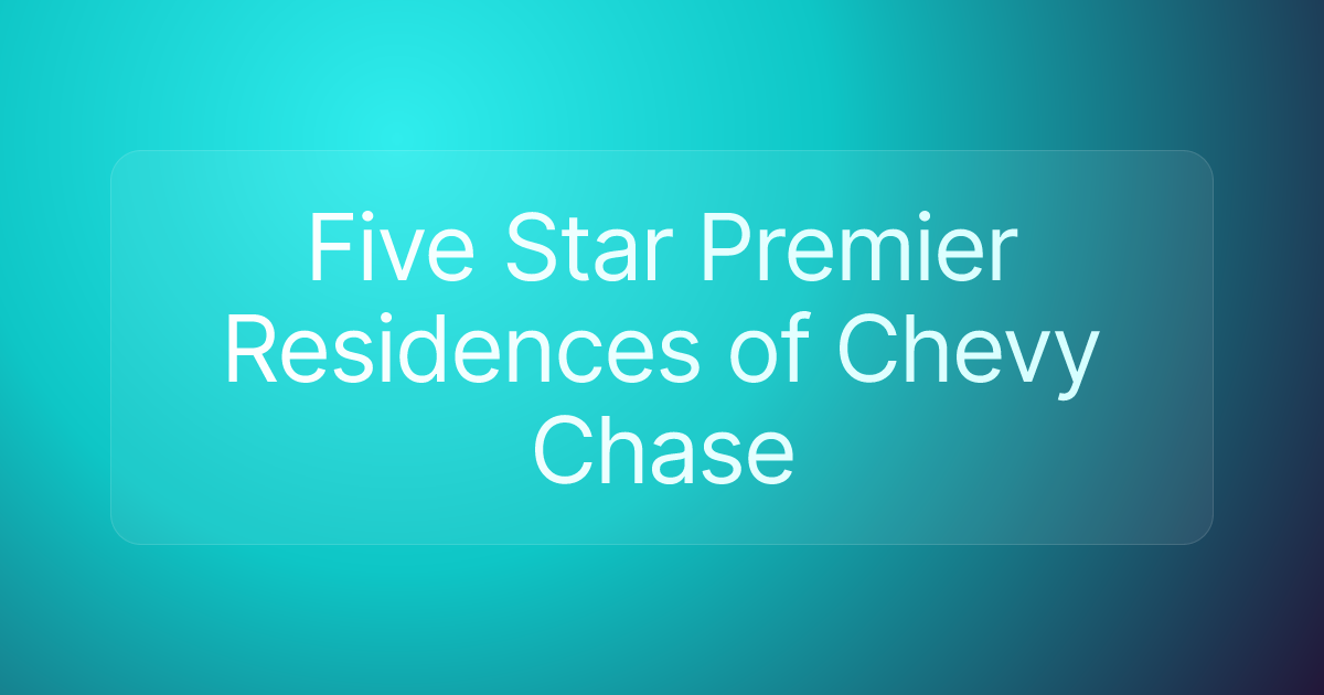 Five Star Premier Residences of Chevy Chase
