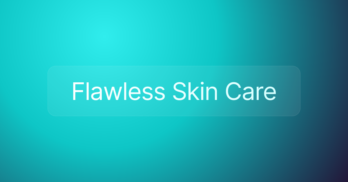 Flawless Skin Care