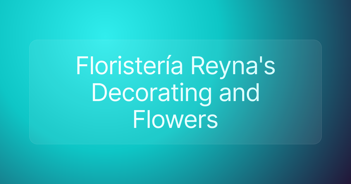 Floristería Reyna's Decorating and Flowers