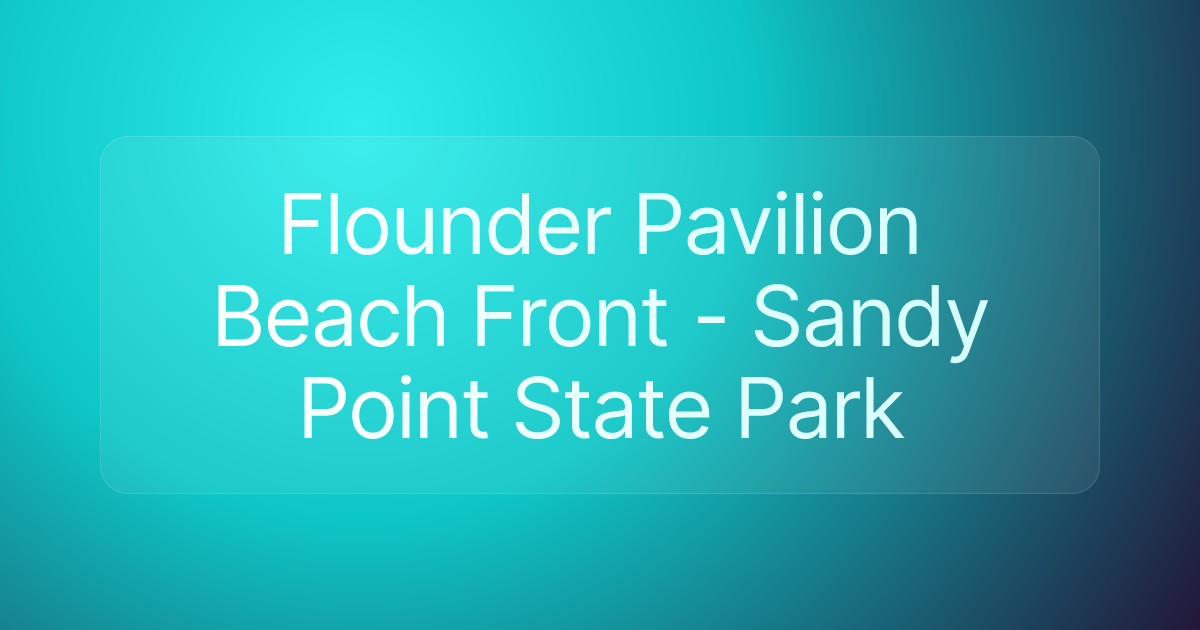 Flounder Pavilion Beach Front - Sandy Point State Park