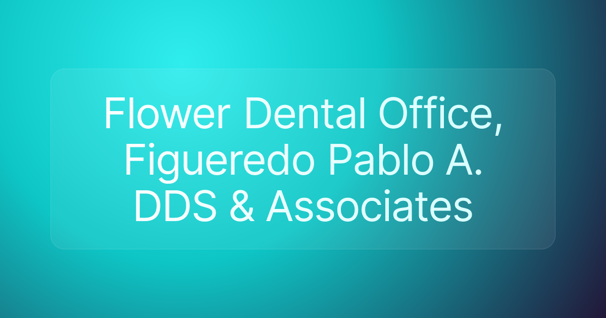 Flower Dental Office, Figueredo Pablo A. DDS & Associates