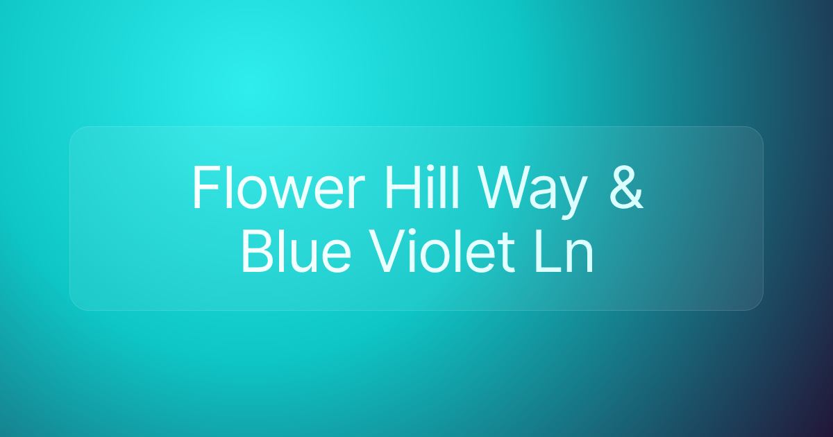 Flower Hill Way & Blue Violet Ln