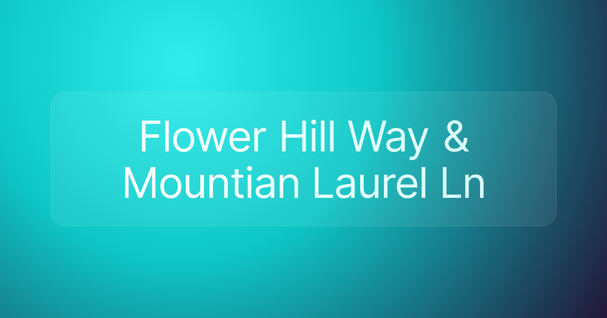 Flower Hill Way & Mountian Laurel Ln
