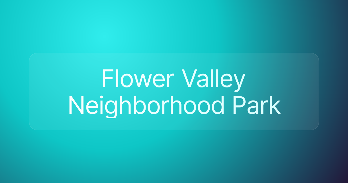 Flower Valley Neighborhood Park