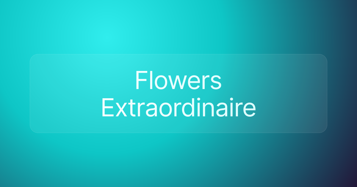 Flowers Extraordinaire
