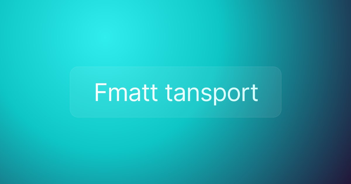 Fmatt tansport