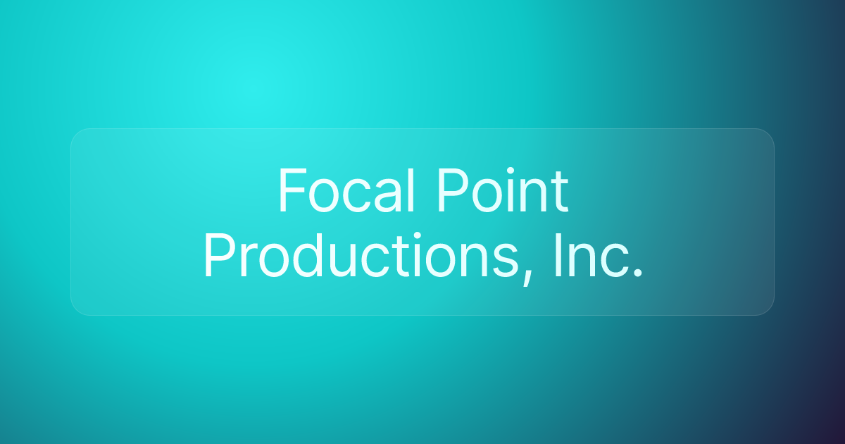 Focal Point Productions, Inc.