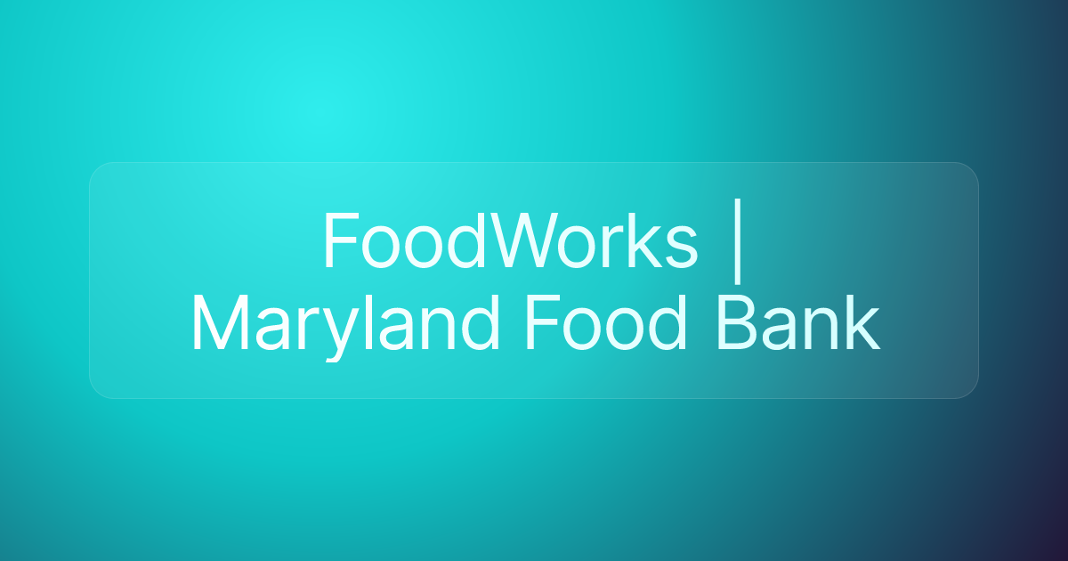 FoodWorks | Maryland Food Bank